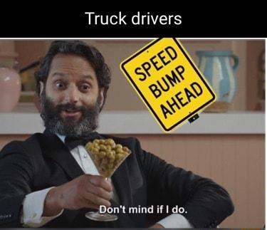 Truck drivers mind if io