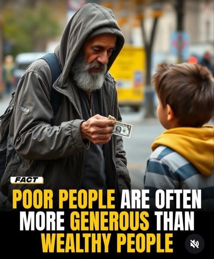 FACT POOR PEOPLE ARE OFTEN MORE GENEROUS THAN WEALTHY PEOPLE