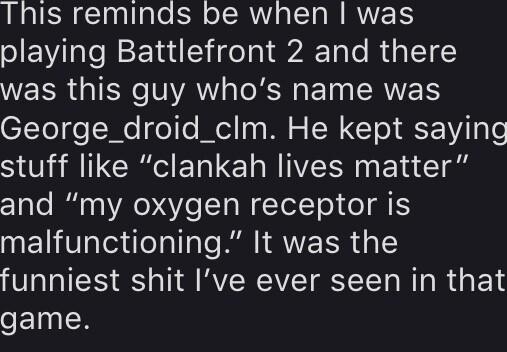 LRAIERClnTao N o IRV sTTa W SEWIale W1 el ol A Tale M 1 WERRGIENCYAN KW E TN RV George_droid_clm He kept saying stuff like clankah lives matter and my oxygen receptor is malfunctioning It was the IS S I A RVERAVET T R R E EININ HappyFloppa 17d