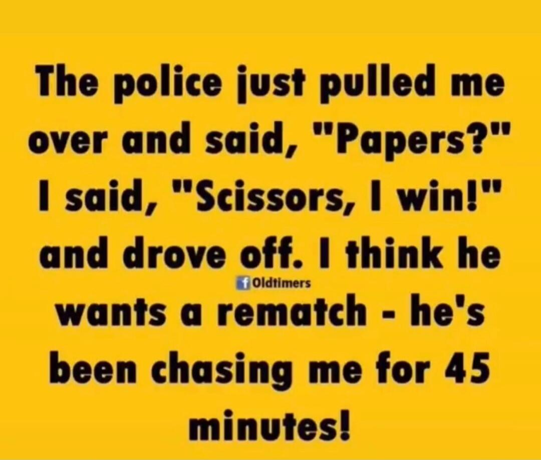 The police just pulled me over and said, 