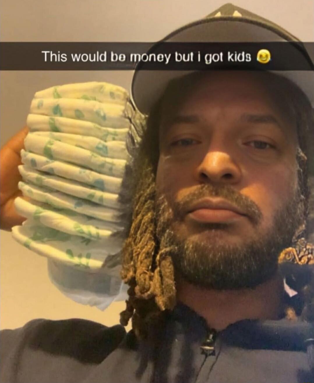 This would be money but i got kids 😏