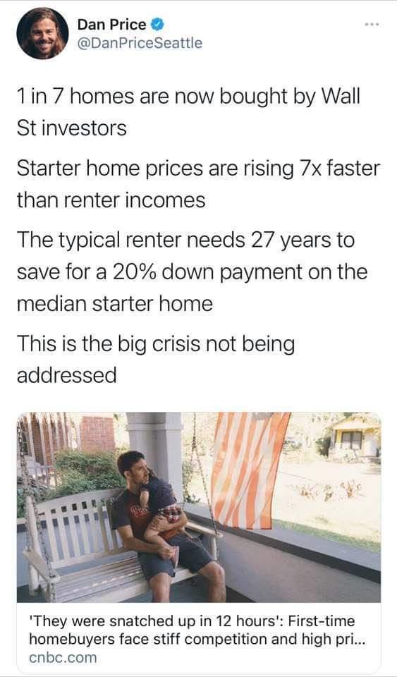 Dan Price DanPriceSeattle 1in 7 homes are now bought by Wall Stinvestors Starter home prices are rising 7x faster than renter incomes The typical renter needs 27 years to save for a 20 down payment on the median starter home This is the big crisis not being addressed They were snatched up in 12 hours First time homebuyers face stiff competition and high pri cnbccom