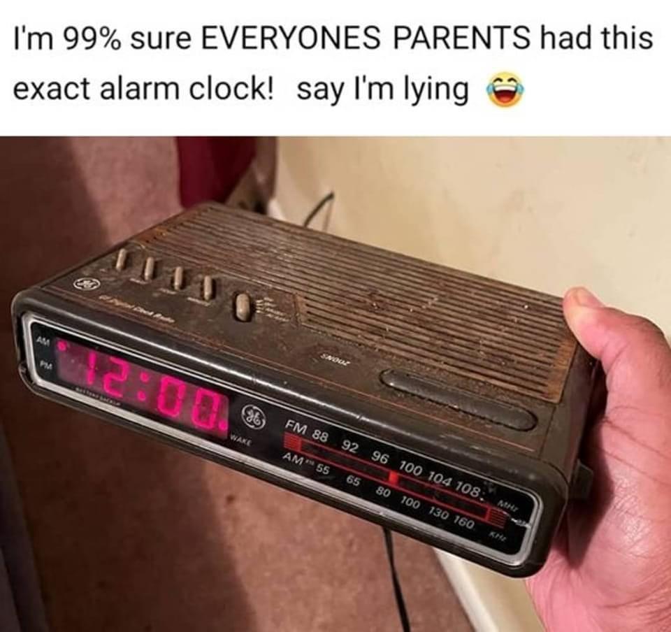 Im 99 sure EVERYONES PARENTS had this exact alarm clock say Im lying