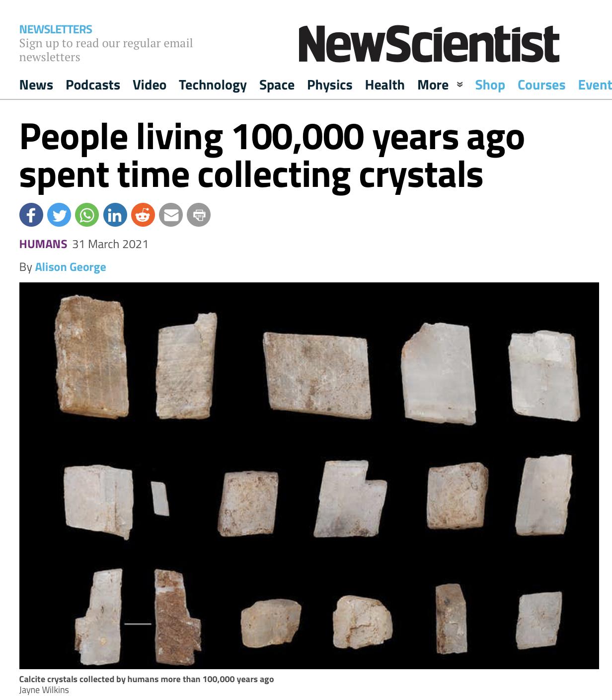 CTie NewScientist News Podcasts Video Technology Space Physics Health More Shop Courses Event People living 100000 years ago spent time collecting crystals 000D HUMANS 31 March 2021 By Alist