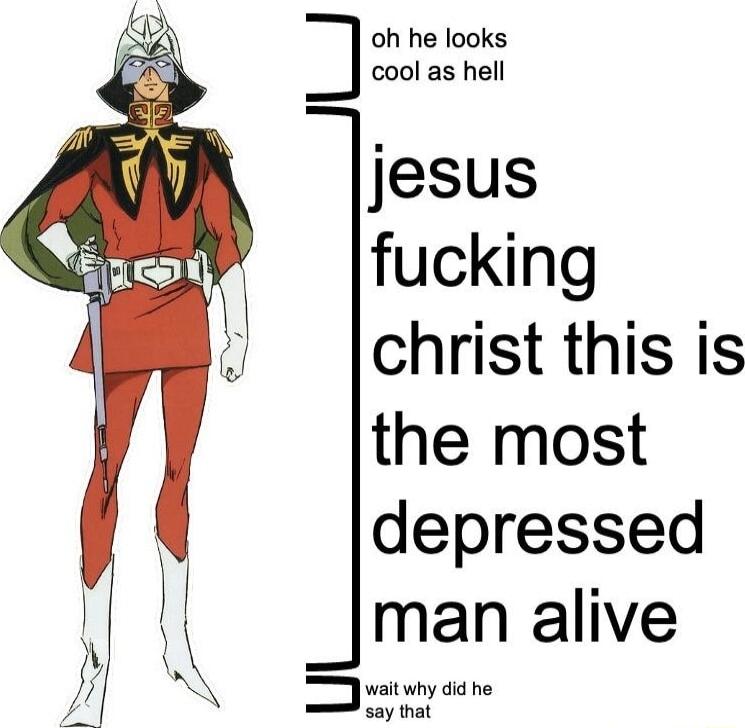 oh he looks cool as hell jesus fucking christ this is the most depressed man alive wait why did he say that