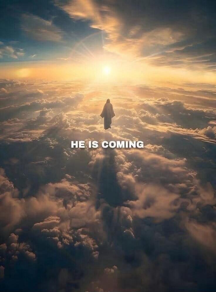 HE IS COMING