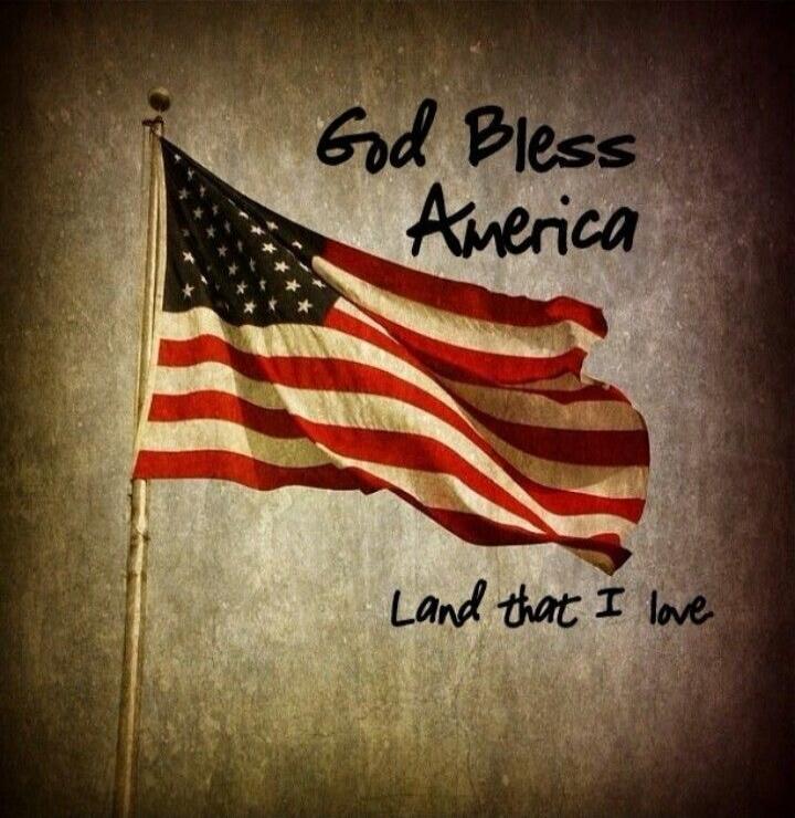 God Bless America
Land that I love