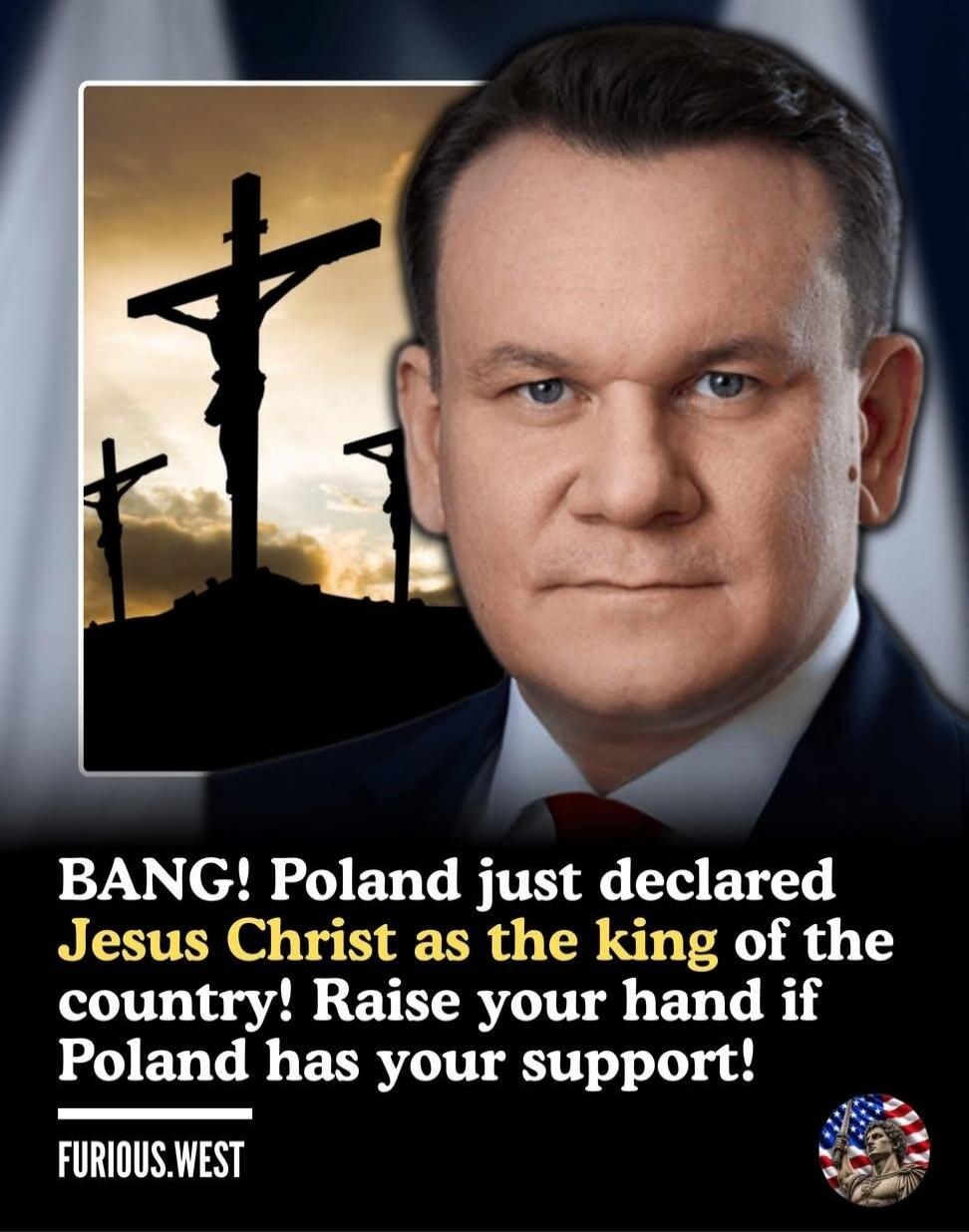 BANG! Poland just declared Jesus Christ as the king of the country! Raise your hand if Poland has your support! FURIOUS.WEST