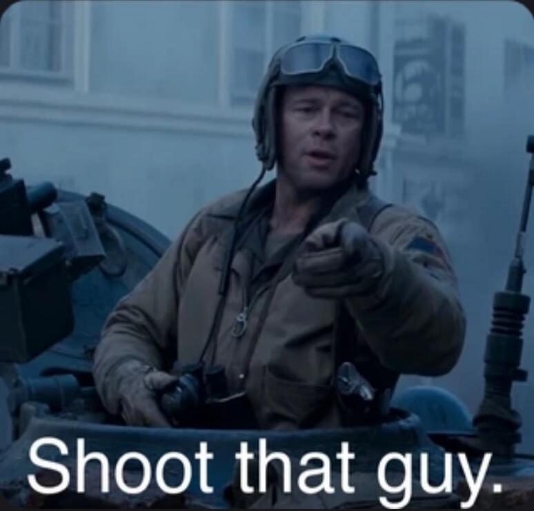 Shoot that guy.