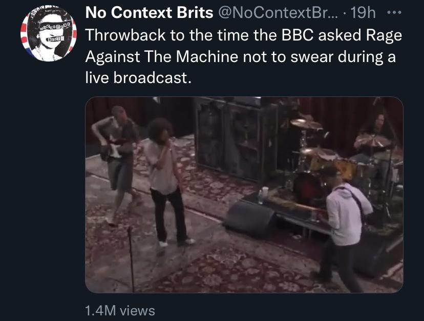 am No Context Brits NoContextBr 19h Throwback to the time the BBC asked Rage Against The Machine not to swear during a WEN Lo T 14M views