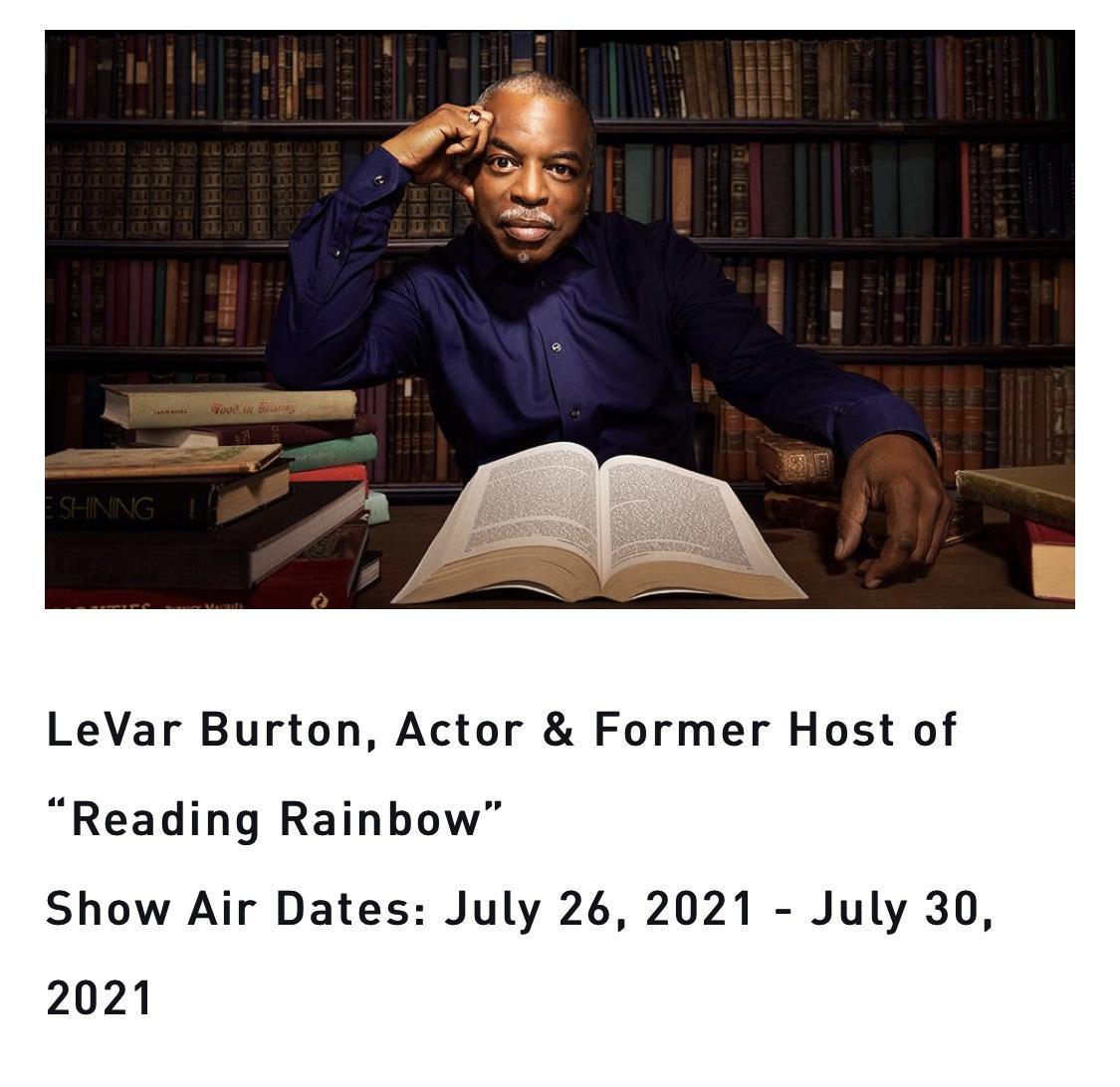 LeVar Burton Actor Former Host of Reading Rainbow Show Air Dates July 26 2021 July 30 2021