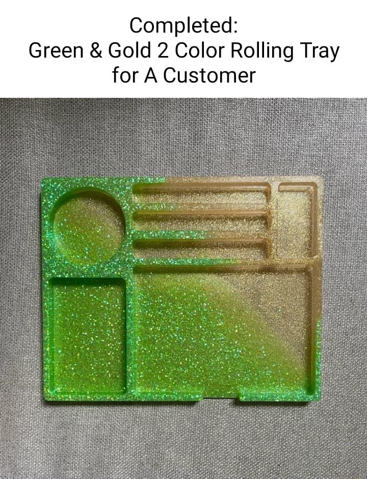 Completed Green Gold 2 Color Rolling Tray for A Customer