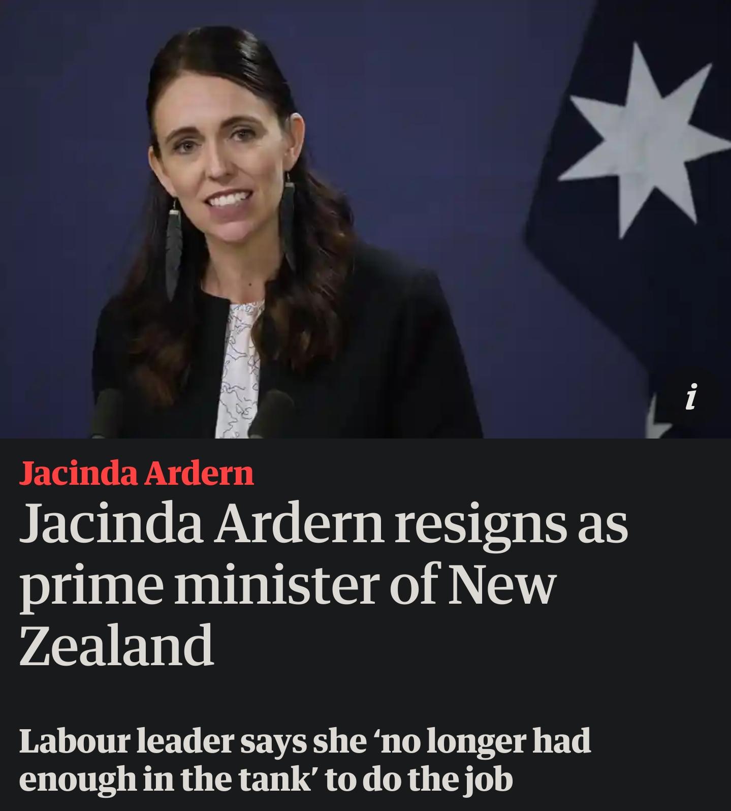 Jacinda Ardern Jacinda Ardern resigns as prime minister of New Zealand Labour leader says she no longer had enough in the tank to do the job