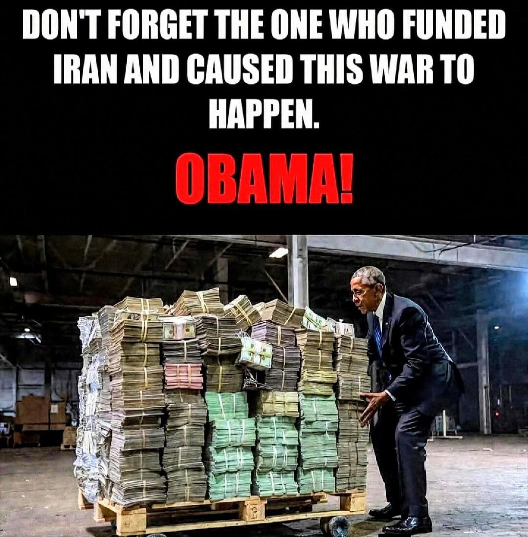 DON'T FORGET THE ONE WHO FUNDED IRAN AND CAUSED THIS WAR TO HAPPEN. OBAMA!