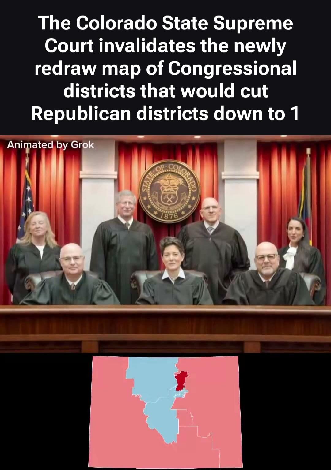 The Colorado State Supreme Court invalidates the newly redraw map of Congressional districts that would cut Republican districts down to 1. Animated by Grok.