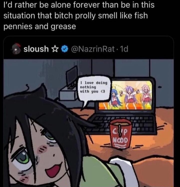 e RE QIR ER IR GEN N AL R TN situation that bitch prolly smell like fish pennies and grease sloush NazrinRat 1d