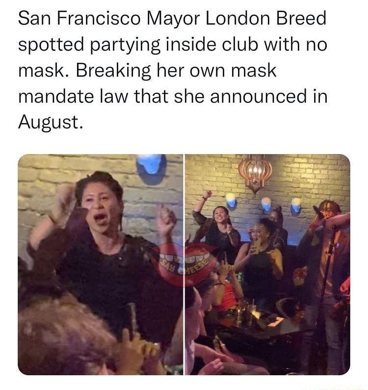 San Francisco Mayor London Breed spotted partying inside club with no mask Breaking her own mask mandate law that she announced in August