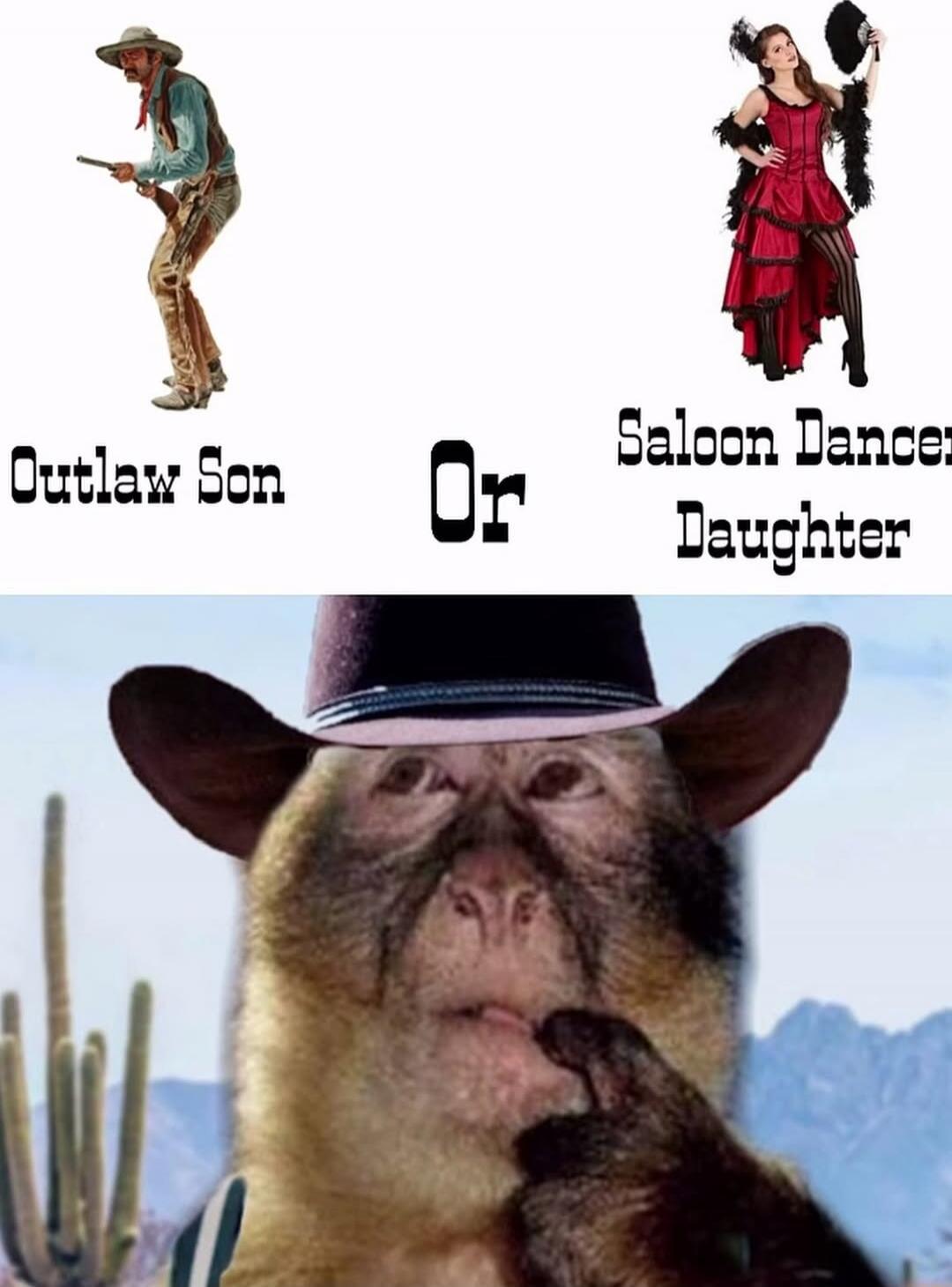 Outlaw Son Or Saloon Dancer Daughter