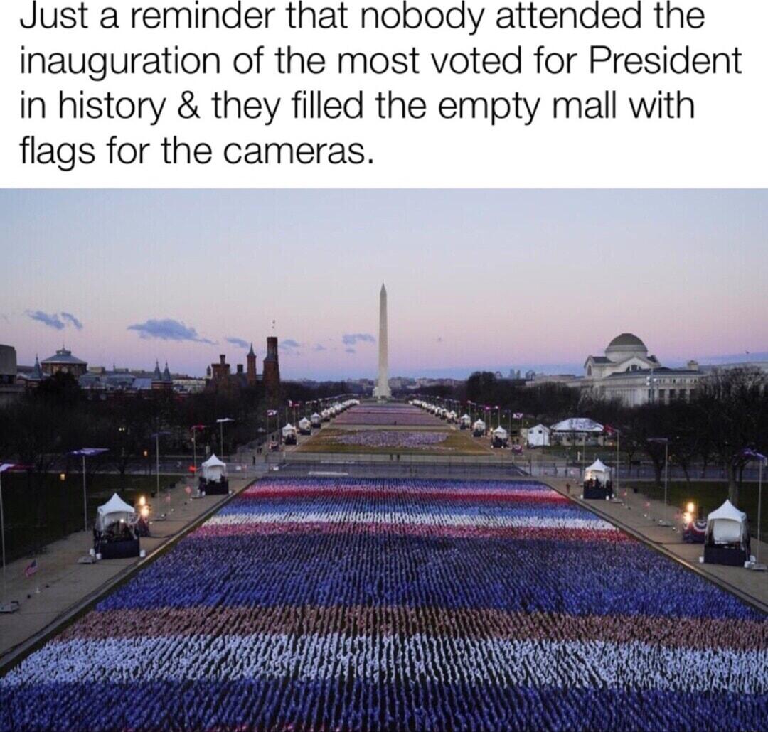 inauguration of the most voted for President in history they filled the empty mall with flags for the cameras