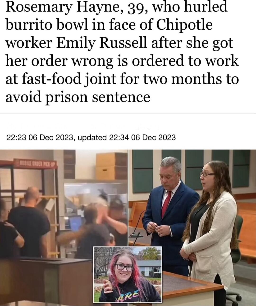 Rosemary Hayne 39 who hurled burrito bowl in face of Chipotle worker Emily Russell after she got her order wrong is ordered to work at fast food joint for two months to avoid prison sentence 2223 06 Dec 2023 updated 2234 06 Dec 2023