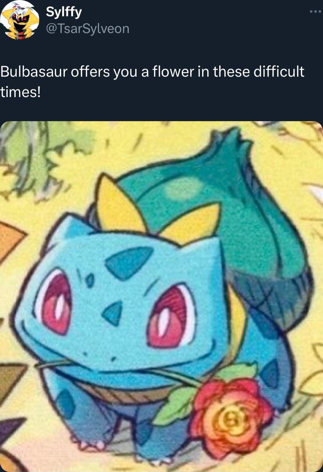 o Bulbasaur offers you a flower in these difficult times