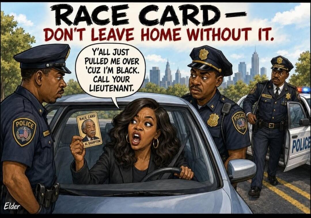 RACE CARD - DON'T LEAVE HOME WITHOUT IT. Y'ALL JUST PULLED ME OVER 'CUZ I'M BLACK. CALL YOUR LIEUTENANT. RACE CARD AL SHARPTON