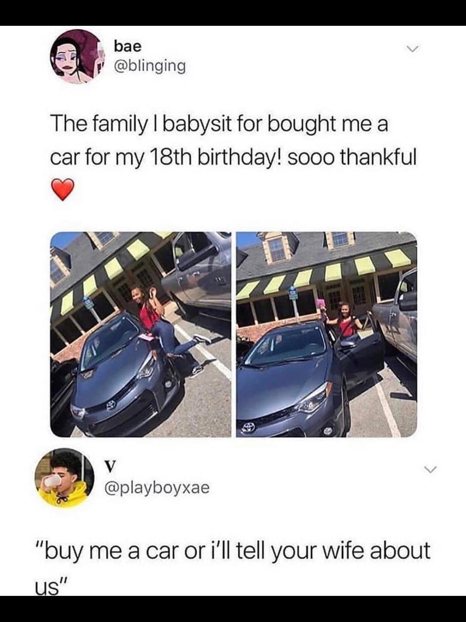 5 bae y blinging The family babysit for bought me a car for my 18th birthday sooo thankful buy me a car or ill tell your wife about 1 UusS