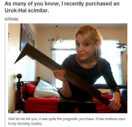 As many of you know recently purchased an Uruk Hai scimitar Zzohbugg Well let me tell you it was quite the pragmatic purchase It has endiess uses in my morning routine