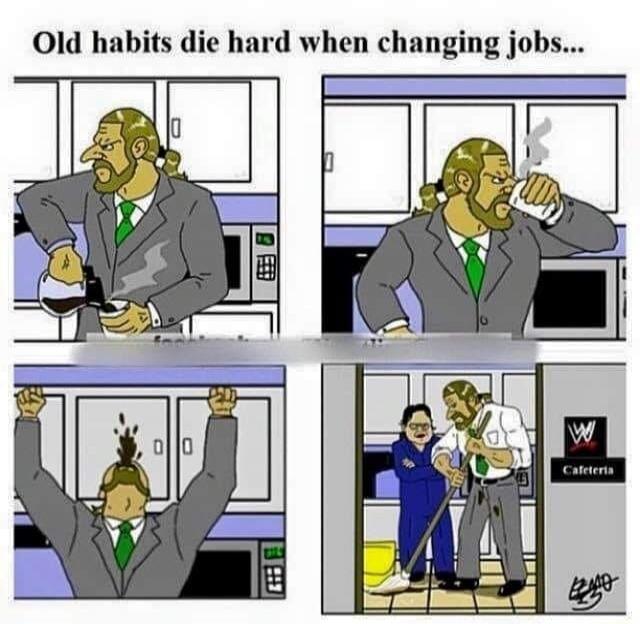 Old habits die hard when changing jobs... A man in a suit is pouring coffee, then drinking it. In the next panel, he spills coffee on his head while celebrating, mimicking a wrestling entrance. Finally, he is seen as a janitor in a cafeteria, still trying to pour coffee on himself, with a mop in hand. The 'W' logo and 'Cafeteria' sign are visible.