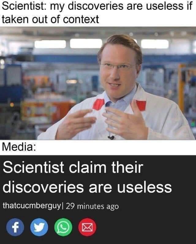 Scientist my discoveries are useless if taken out of context Scientist claim their discoveries are useless thatcucmberguy 29 minutes ago fFO 0O