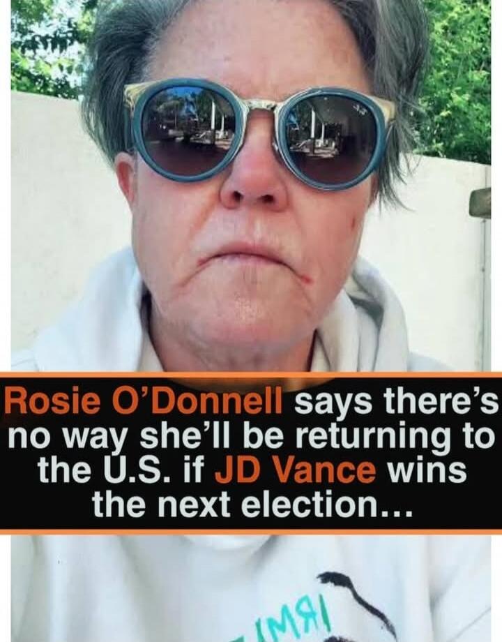 Rosie O'Donnell says there's no way she'll be returning to the U.S. if JD Vance wins the next election...