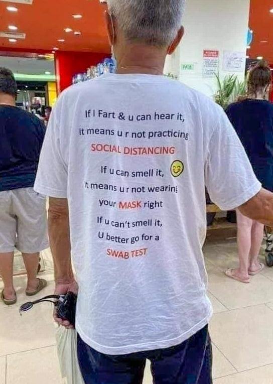 If Fart y can hear it ltmeans u r not practicing CIAL DISTANCIN 1 ucan smell it tmeans not wearin Your pasK right 1 U capey smell it Ubatte gofora
