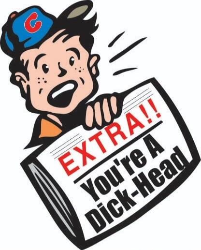 EXTRA!! You're A Dick-Head