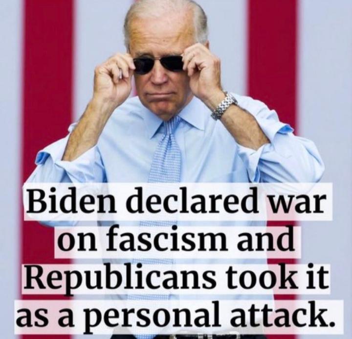 4 a 2 QTS Biden declared war Blon fascism and Republicans took it as a personal attack