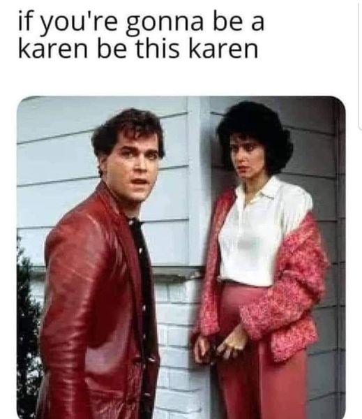 if youre gonna be a karen be this karen