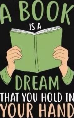 A BOOK IS A DREAM THAT YOU HOLD IN YOUR HAND