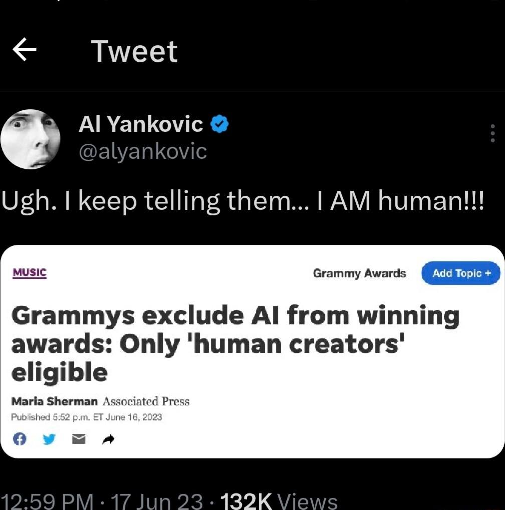 Tweet Al Yankovic Ugh keep telling them AM human Grammys exclude Al from winning awards Only human creators eligible Marla Sherman Ascoci ov 132K
