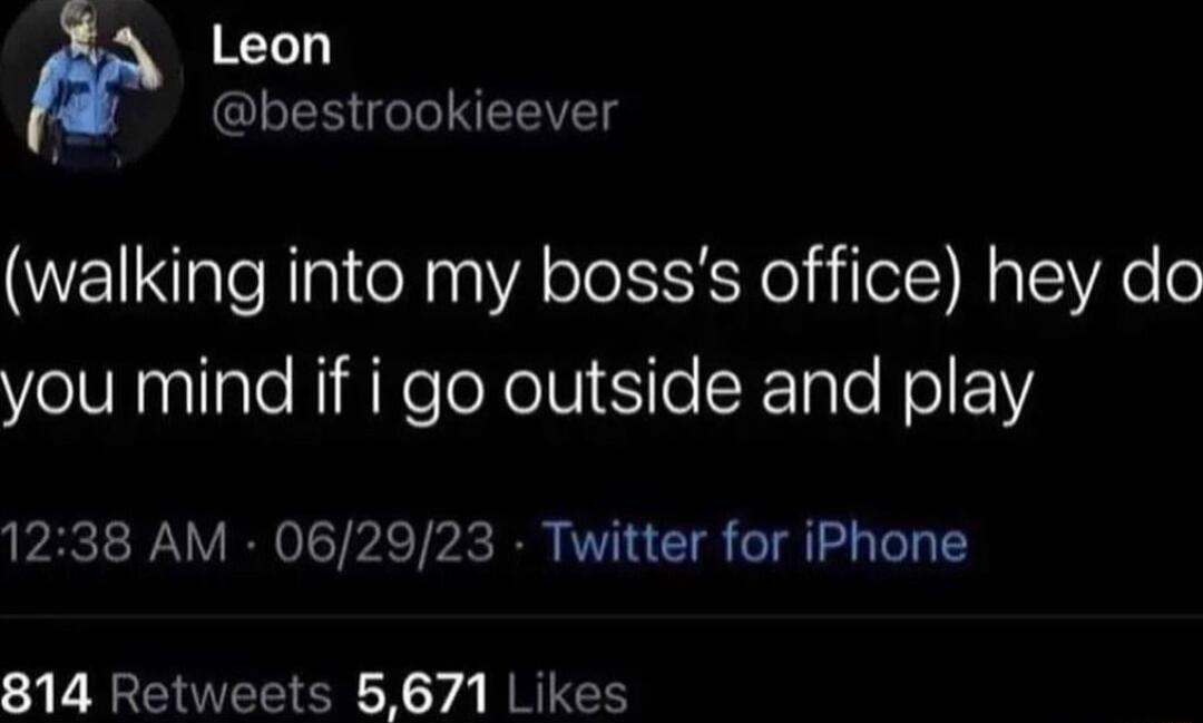 Leon bestrookieever walking into my bosss office hey do you mind if i go outside and play 1238 AM 062923 Twitter for iPhone 814 Retweets 5671 Likes