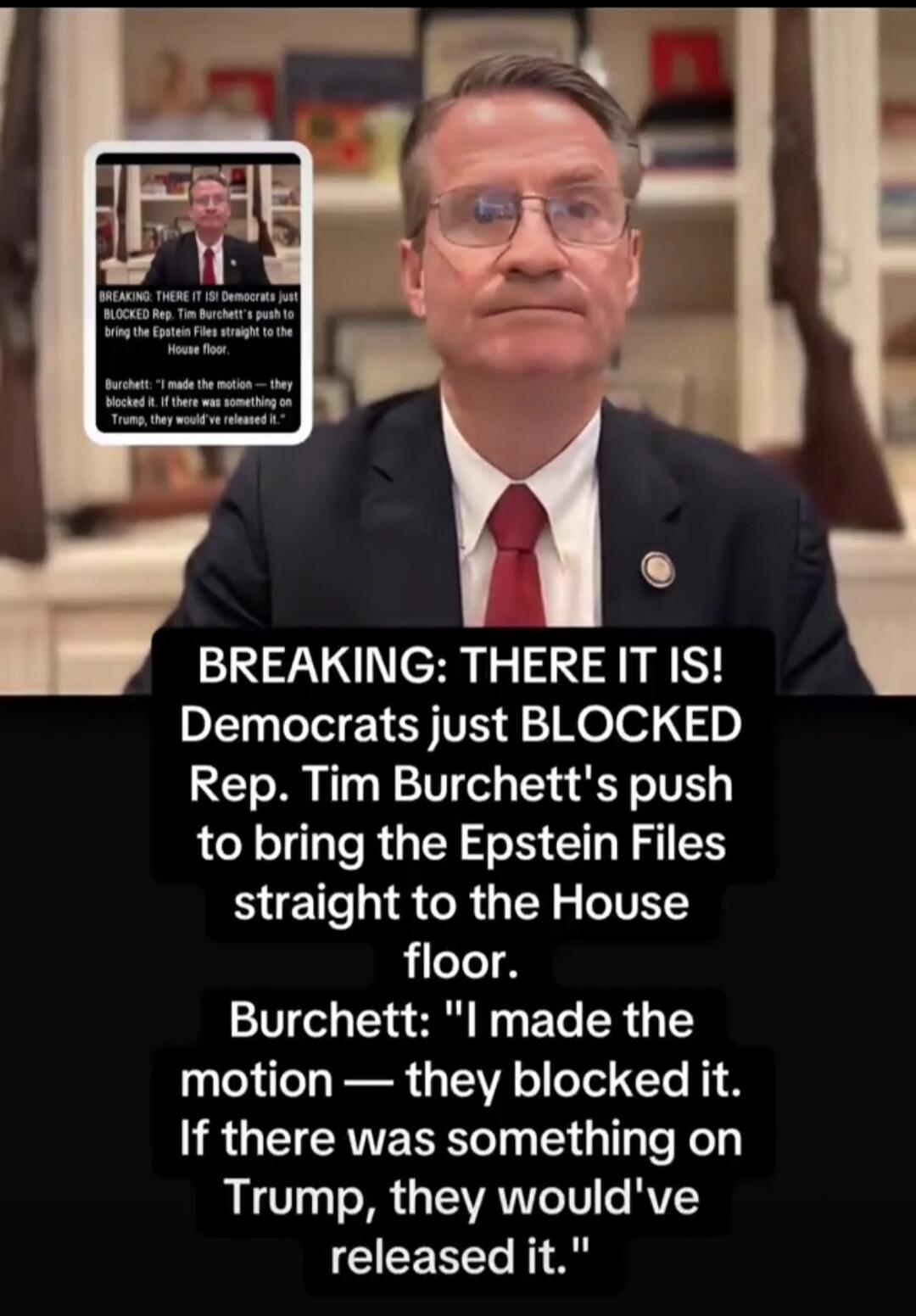 BREAKING: THERE IT IS! Democrats just BLOCKED Rep. Tim Burchett's push to bring the Epstein Files straight to the House floor. Burchett: 