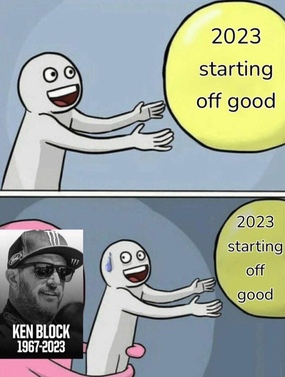 2023 starting off good 2023 starting off good KEN BLOCK 1967 2023