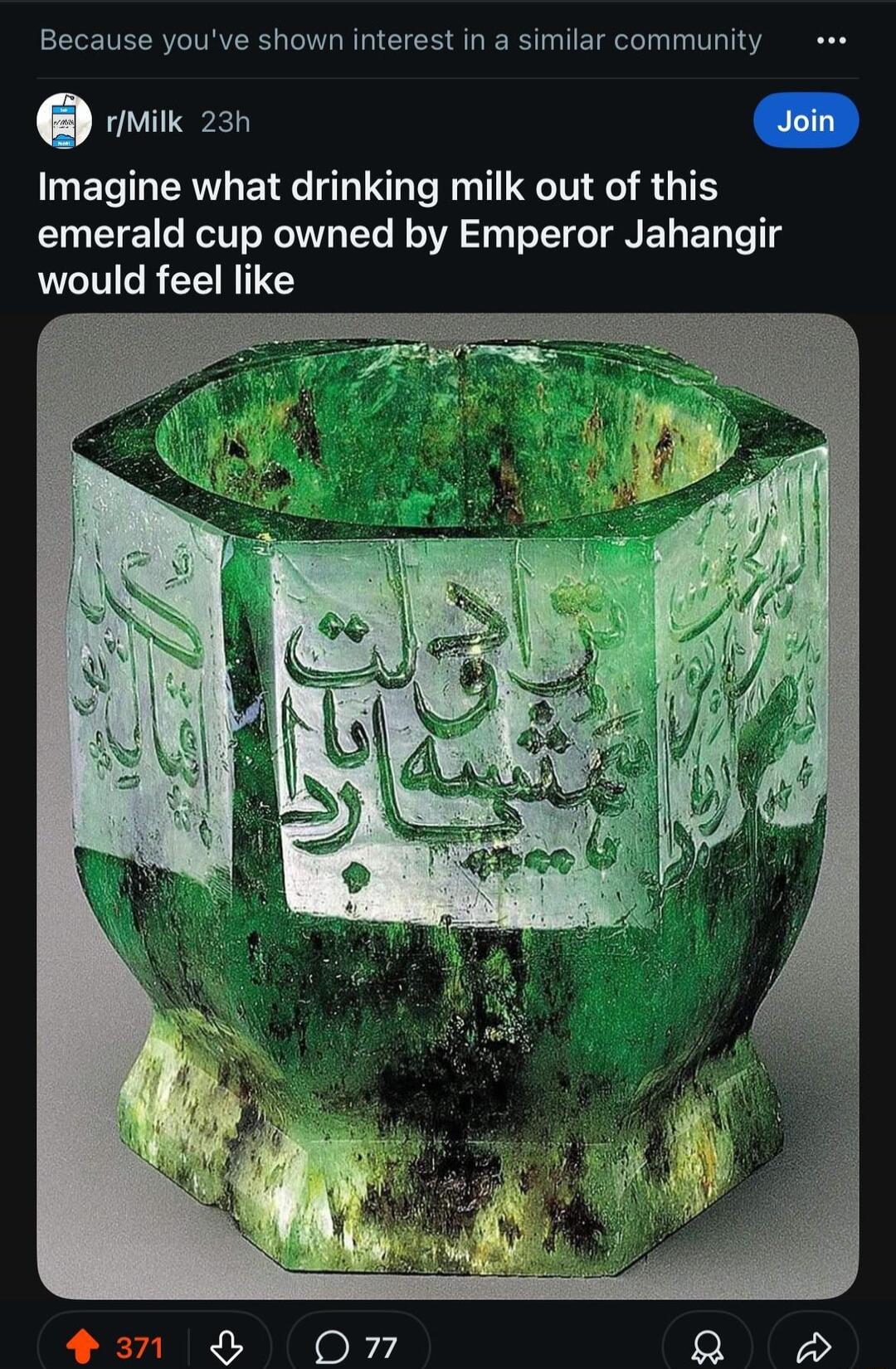 Because youve shown interest in a similar community rIMilk 23h Imagine what drinking milk out of this emerald cup owned by Emperor Jahangir would feel like