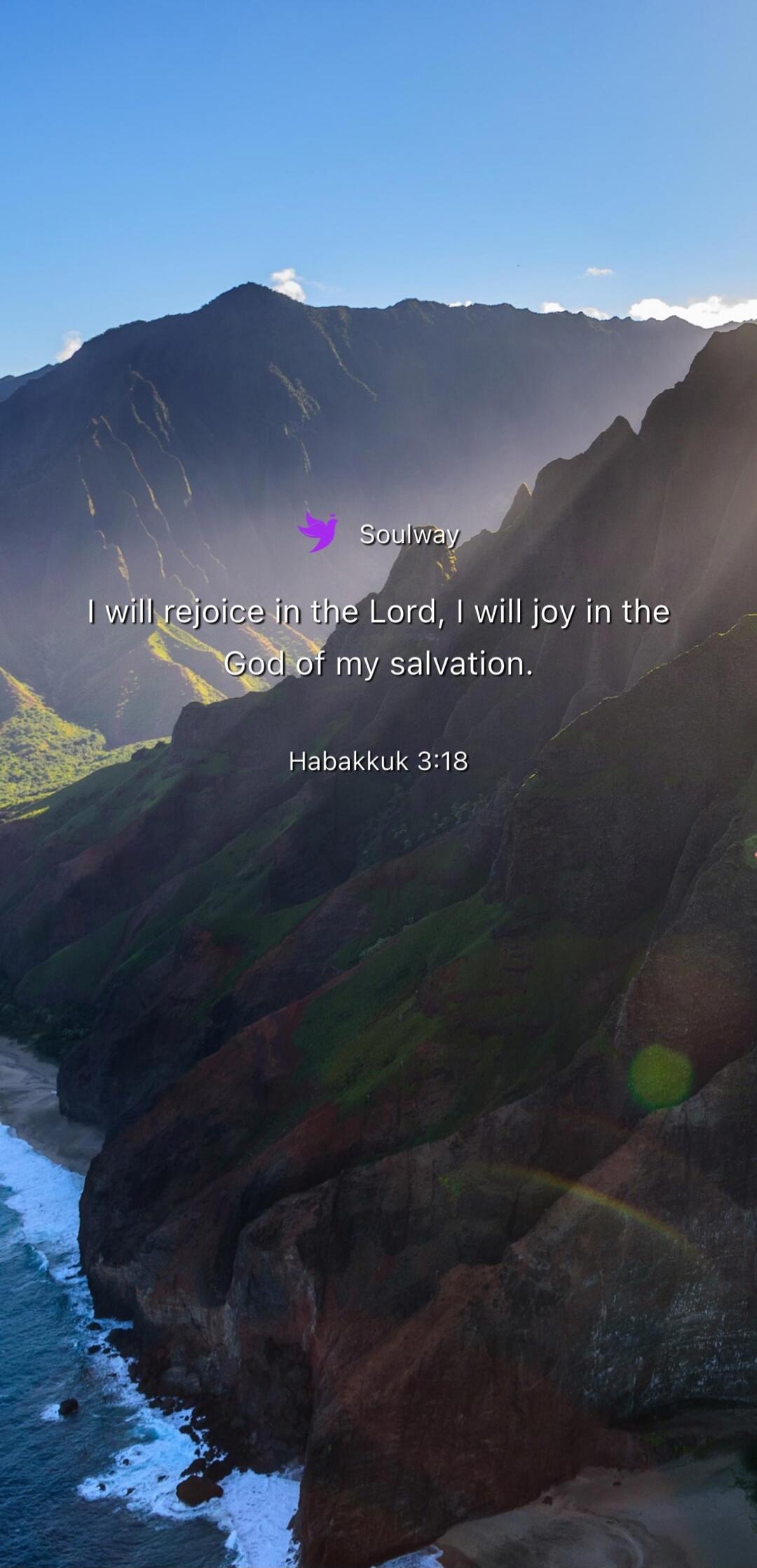 Soulway. I will rejoice in the Lord, I will joy in the God of my salvation. Habakkuk 3:18