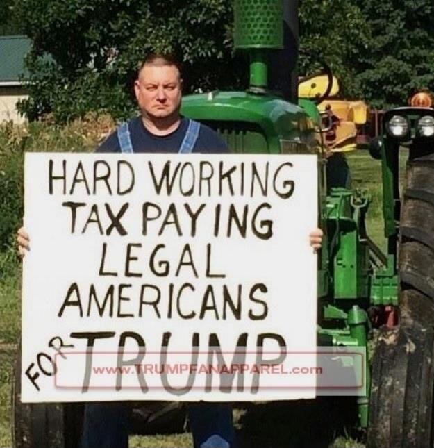 HARD WORKING TAX PAYING LEGAL AMERICANS FOR TRUMP www.TRUMPFANAPPAREL.com
