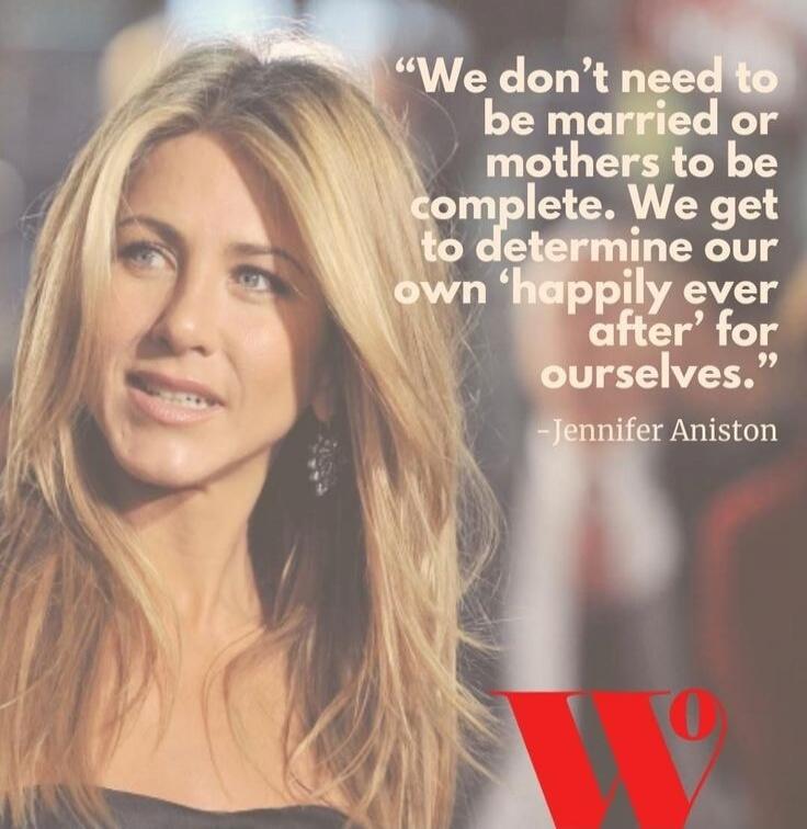 We don't need to be married or mothers to be complete. We get to determine our own 'happily ever after' for ourselves.
