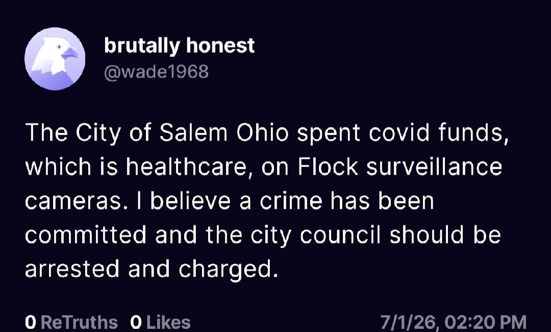 The City of Salem Ohio spent covid funds, which is healthcare, on Flock surveillance cameras. I believe a crime has been committed and the city council should be arrested and charged.