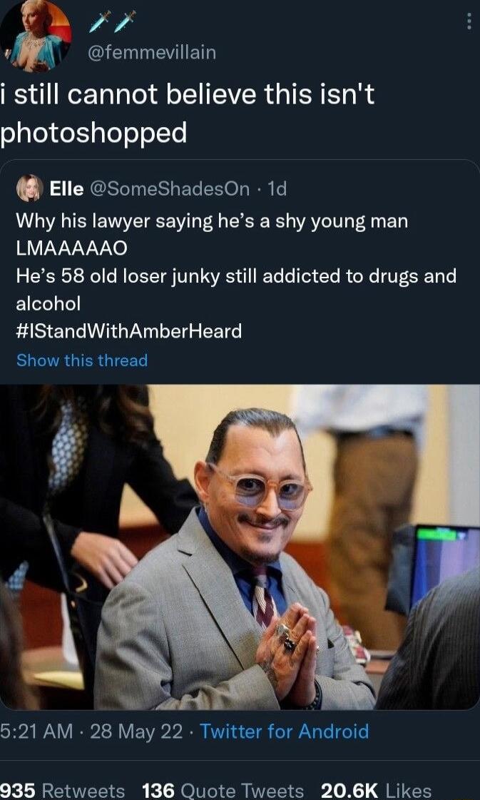 A GEEVIIET i still cannot believe this isnt photoshopped Elle SomeShadesOn 1d Why his lawyer saying hes a shy young man AVEVVVVe Hes 58 old loser junky still addicted to drugs and alcohol IStandWithAmberHeard Show this thread 521 AM 28 May 22 Twitter for Android 935 Retweets 136 Quote Tweets 206K Likes