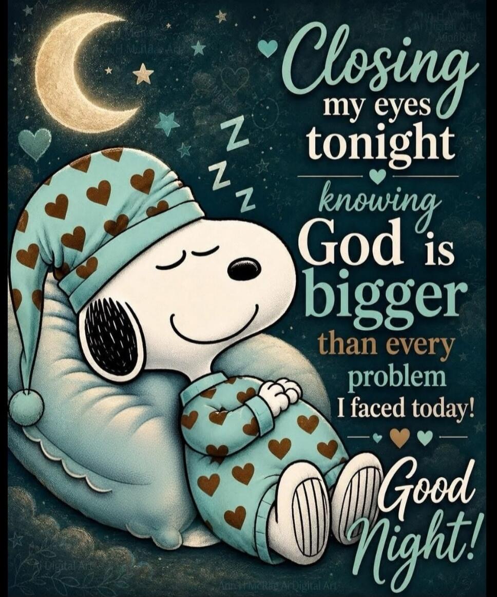 Closing my eyes tonight knowing God is bigger than every problem I faced today! Good Night! Z Z Z