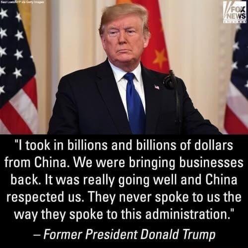 b l took in billions and billions of dollars from China We were bringing businesses S AERN CER DI TR DTG T E T L N TER N AT VTS o CR TR 3 UENRGENA L CRORGINEL NN G Former President Donald Trump