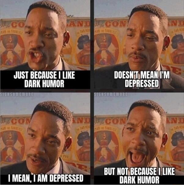 SN 4 75 JUST BECAUSE LIKE DOESNTMEANIM DARK HUMOR DEPRESSED 1 1 4 BUT NOTiBECAUSE ILIKE DARK HUMOR MEAN AM DEPRESSED