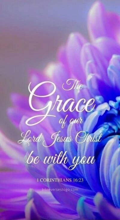 The Grace of our Lord Jesus Christ be with you
1 Corinthians 16:23
bibleversestogo.com